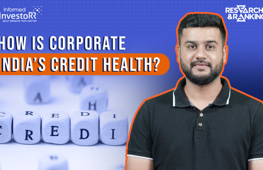 Understanding Corporate India's Credit Profile in H1 FY24
