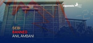 The SEBI Ban on Anil Ambani: Key Reasons and Broader Financial Implications