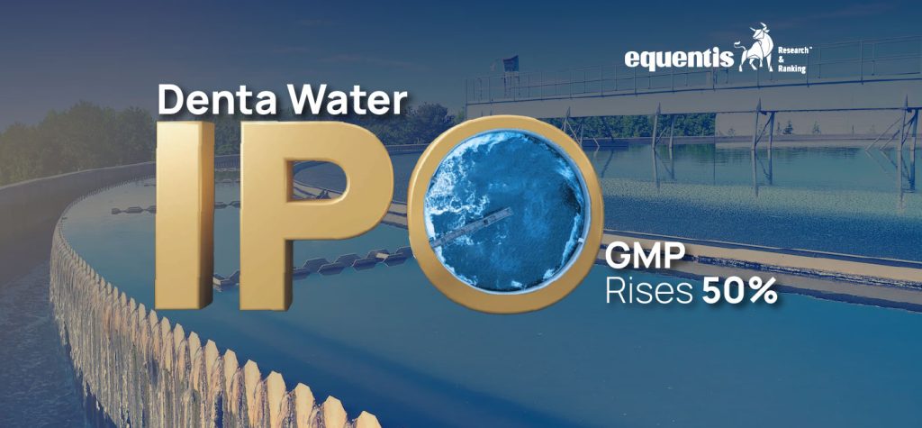 ₹220.50 Cr Denta Water and Infra IPO Begins Today: Issue Details, Financials, GMP, and SWOT Analysis