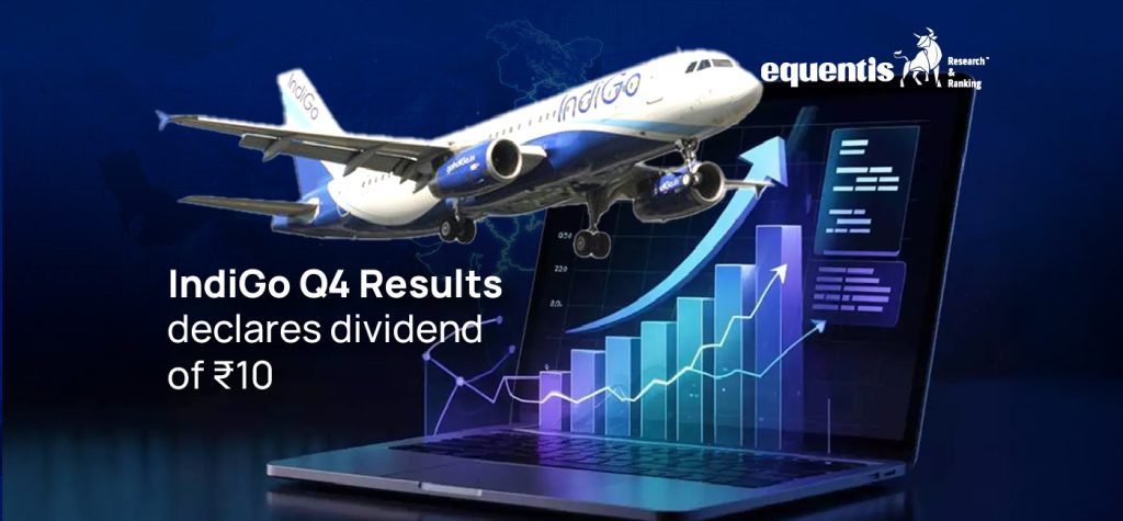 IndiGo Declares ₹10 Dividend as Q4 Profit Jumps 62% to ₹3,067 Cr