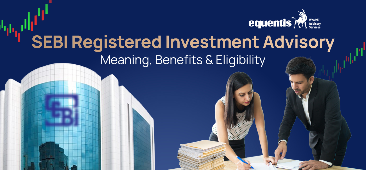 SEBI Registered Investment Advisory: Meaning, Benefits & Eligibility