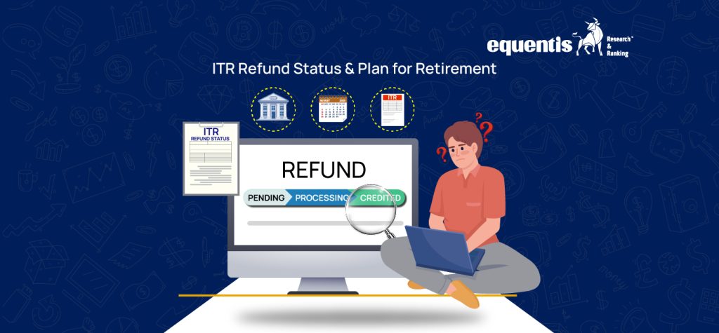Check Your ITR Refund Status and Plan for Retirement
