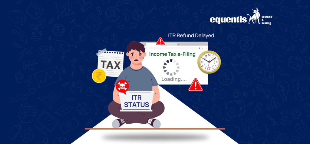 Why Your ITR Refund Is Delayed in 2025