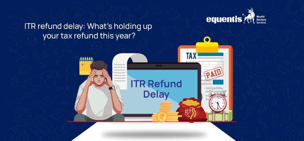 Why Your Income Tax Refund Is Delayed This Year 6 ITR refund delay