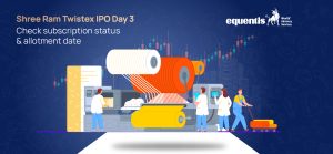 Shree Ram Twistex IPO Day 3: Latest Subscription Status and Allotment Timeline