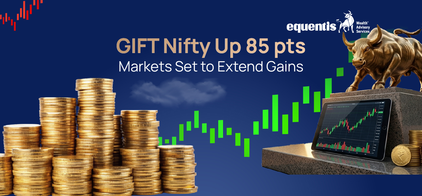GIFT Nifty Up 85 Points; Markets Set to Extend Gains