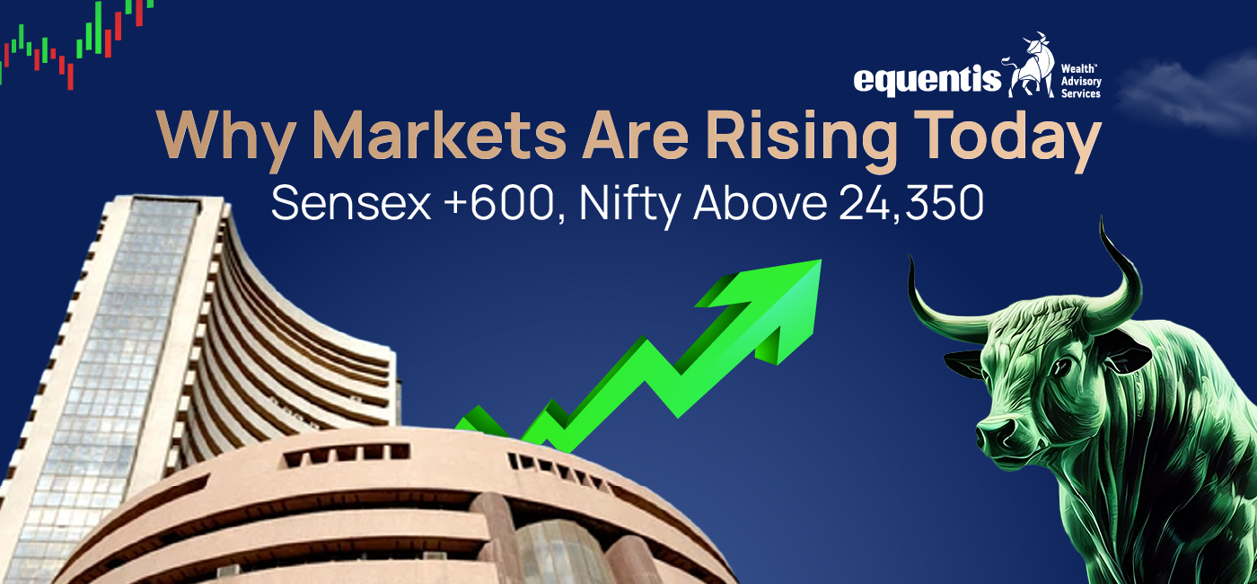Why Markets Are Rising Today: Sensex Surges 600 Points, Nifty Above 24,350