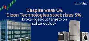 Despite Weak Q4, Dixon Technologies Stock Rises 3%; Brokerages Cut Targets on Softer Outlook
