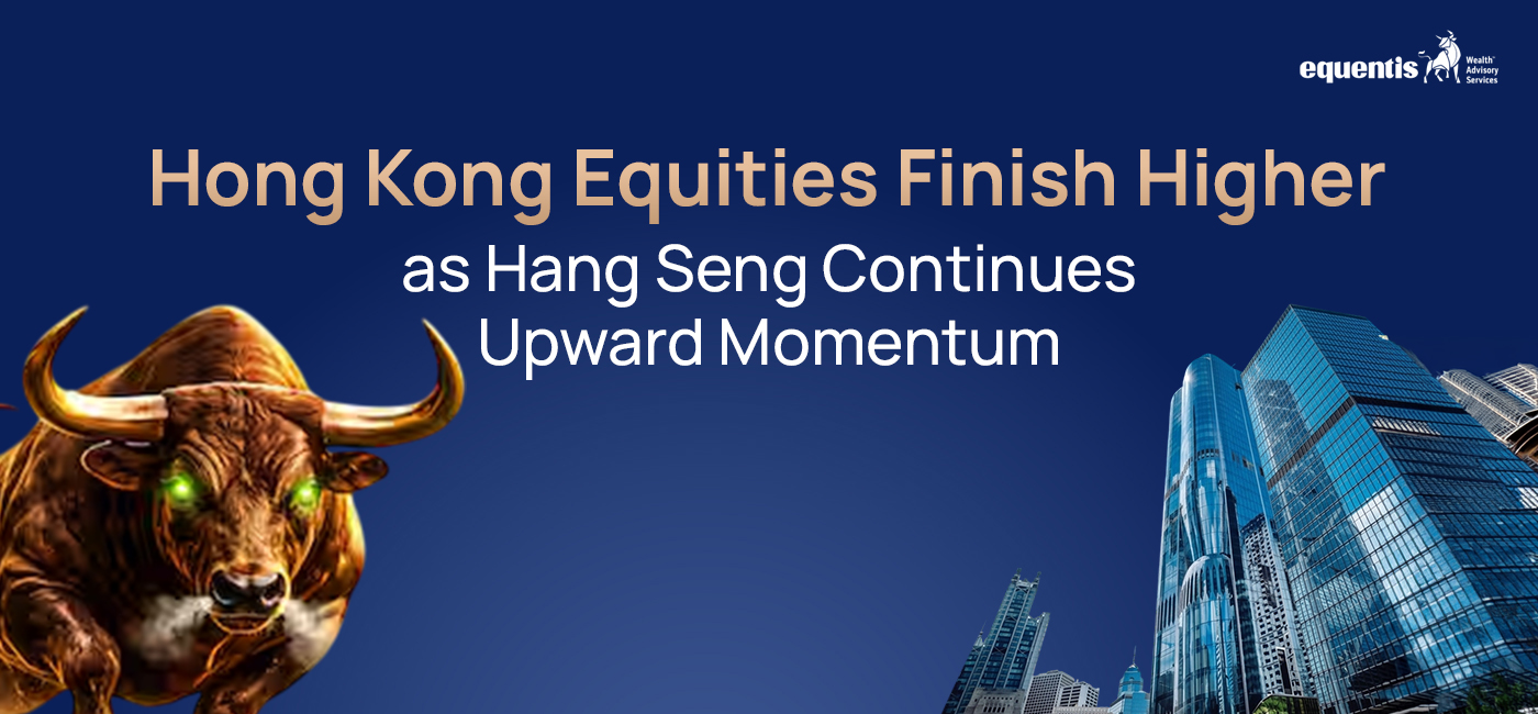 Hong Kong Equities Finish Higher as Hang Seng Continues Upward Momentum