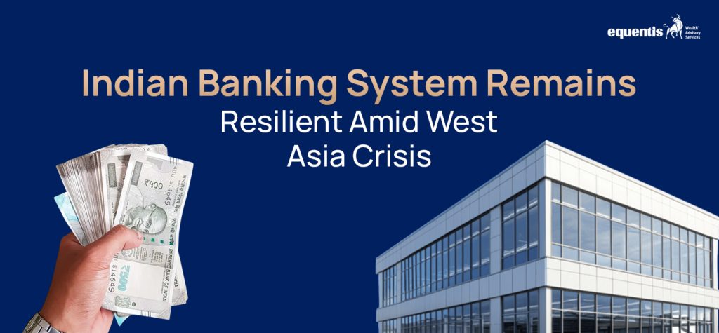 Indian Banking System Remains Resilient Amid West Asia Crisis And Declining Forex Reserves