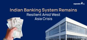 Indian Banking System Remains Resilient Amid West Asia Crisis And Declining Forex Reserves