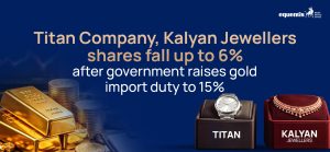 Titan Company, Kalyan Jewellers Shares Fall Up to 6% After Government Raises Gold Import Duty to 15%