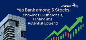 Yes Bank Among 6 Stocks Showing Bullish Signals, Hinting at a Potential Uptrend