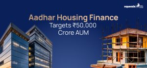 Aadhar Housing Finance Targets ₹50,000 Crore AUM: What the Growth Ambition Means for India's Affordable Housing Market