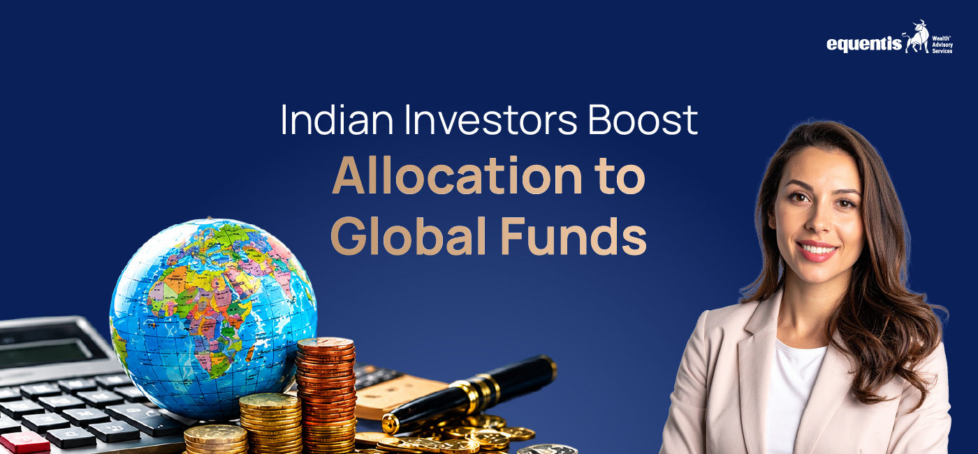 Indian Investors Boost Allocation to Global Funds: Why Overseas Investing Is Gaining Momentum