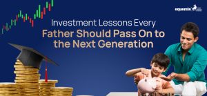 Investment Lessons Every Father Should Pass On to the Next Generation