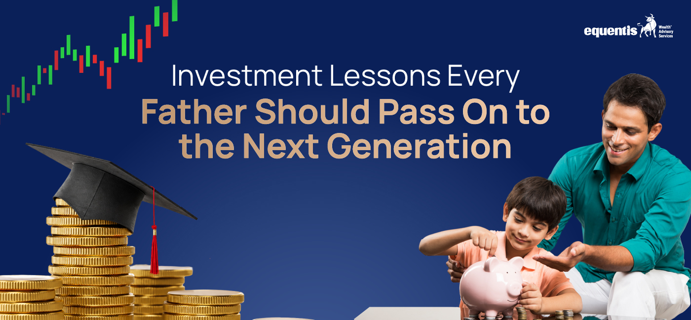 Investment Lessons Every Father Should Pass On to the Next Generation