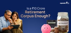 Is a ₹10 Crore Retirement Corpus Enough? A Practical Look at Retirement Planning in India
