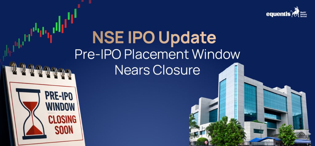 NSE IPO Update: Pre-IPO Placement Window Nears Closure – What It Means for Investors