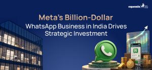 Meta’s Billion-Dollar WhatsApp Business in India Drives Strategic Investment