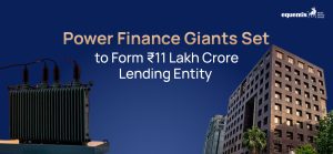 Power Finance Giants Set to Form ₹11 Lakh Crore Lending Entity: What the PFC–REC Merger Means for India’s Power Sector