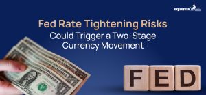 Fed Rate Tightening Risks Could Trigger a Two-Stage Currency Movement: What Investors Need to Know