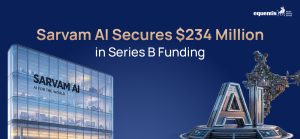 Sarvam AI Secures $234 Million in Series B Funding: What It Means for India's AI Ecosystem