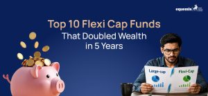 Top 10 Flexi Cap Funds That Doubled Wealth in 5 Years: A Look at Their Performance