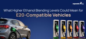 What Higher Ethanol Blending Levels Could Mean for E20-Compatible Vehicles
