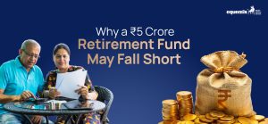 Why a ₹5 Crore Retirement Fund May Fall Short: Understanding the Reality of Modern Retirement Planning