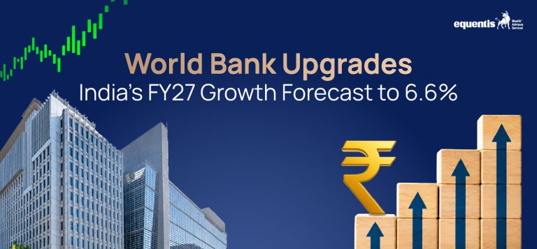 World Bank Upgrades India’s FY27 Growth Forecast to 6.6% on Strong Economic Outlook