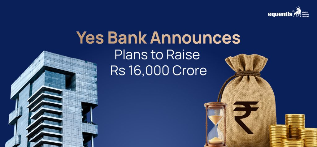 Yes Bank Announces Plans to Raise ₹16,000 Crore: What It Means for Investors and the Bank's Growth Strategy