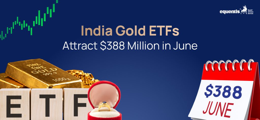 India Gold ETFs Attract 388 Million in June
