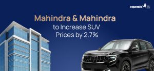 Mahindra & Mahindra to Increase SUV Prices by 2.7%: What It Means for Buyers and Investors