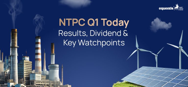 NTPC Q1 Results Today: Dividend Announcement and Key Watchpoints for Investors