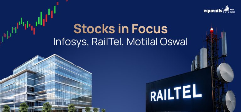 Stocks in Focus: Infosys, RailTel, Motilal Oswal – Key Developments Investors Should Watch