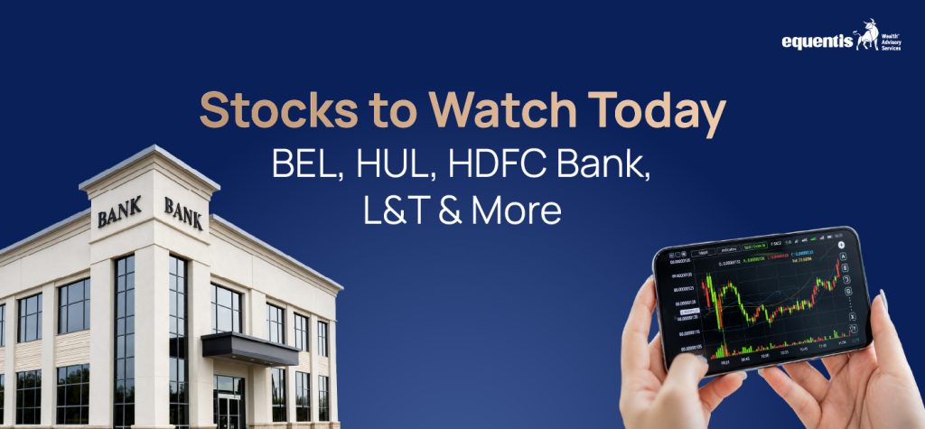 Stocks to Watch Today: BEL, HUL, HDFC Bank, L&T & More
