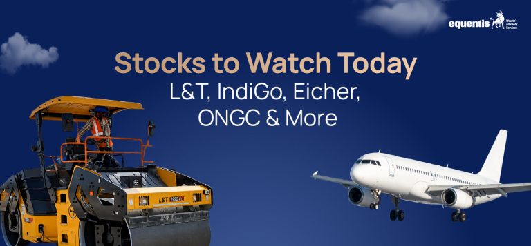 Stocks to Watch Today: L&T, IndiGo, Eicher, ONGC & More