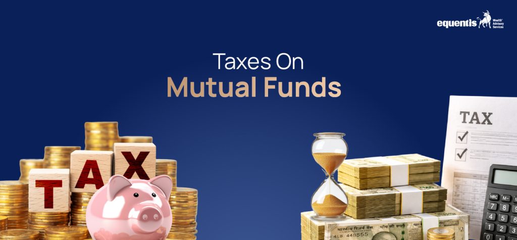 Comprehensive Guide to Taxes on Mutual Funds