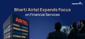 Bharti Airtel Expands Focus on Financial Services: What It Means for Customers, Investors, and India’s Digital Economy