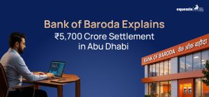 Bank of Baroda Explains ₹5,700 Crore Settlement in Abu Dhabi: What It Means for the Bank and Investors