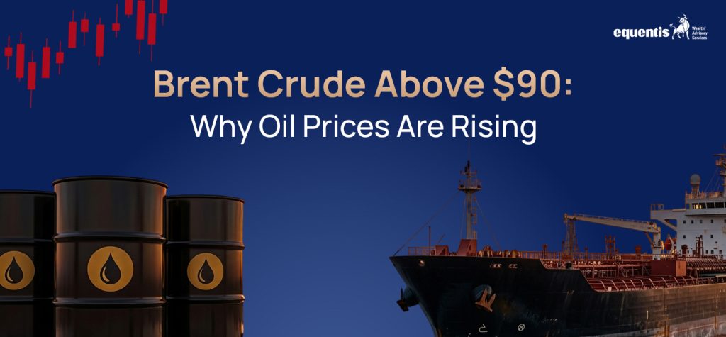 Brent Crude Above $90: Why Oil Prices Are Rising and What It Means for India