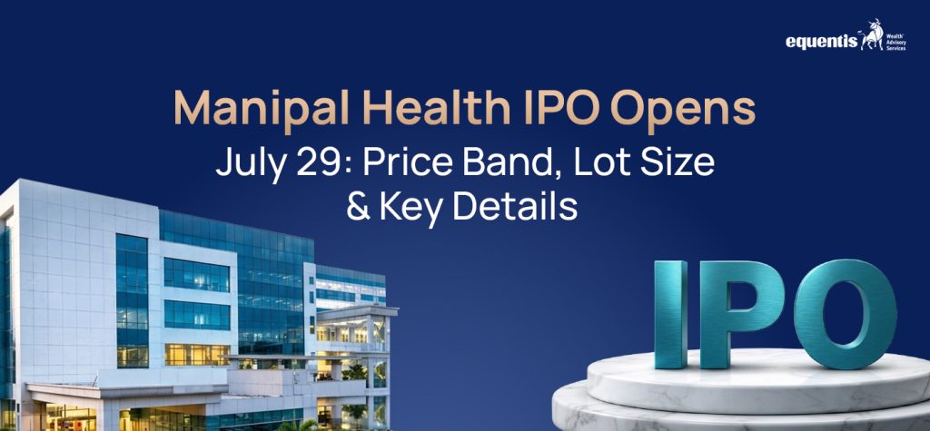 Manipal Health IPO Opens July 29: Price Band, Lot Size & Key Details