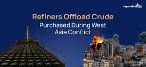 Refiners Offload Crude Purchased During West Asia Conflict: What It Means for Oil Markets and India
