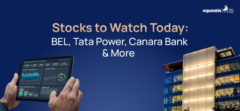 Stocks to Watch Today: BEL, Tata Power, Canara Bank & More