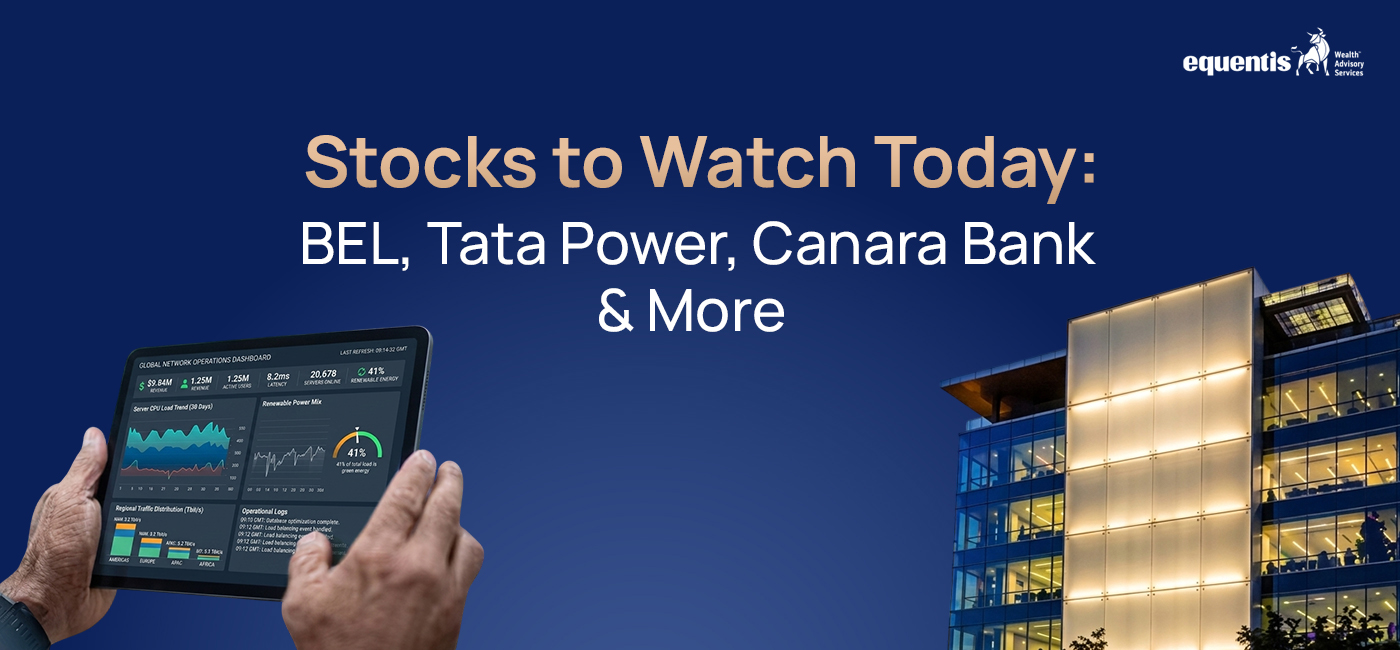 Stocks to Watch Today: BEL, Tata Power, Canara Bank & More