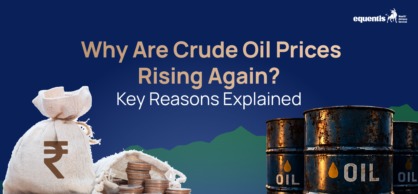 Why Are Crude Oil Prices Rising Again? Key Reasons Explained