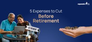 5 Expenses to Cut Before Retirement