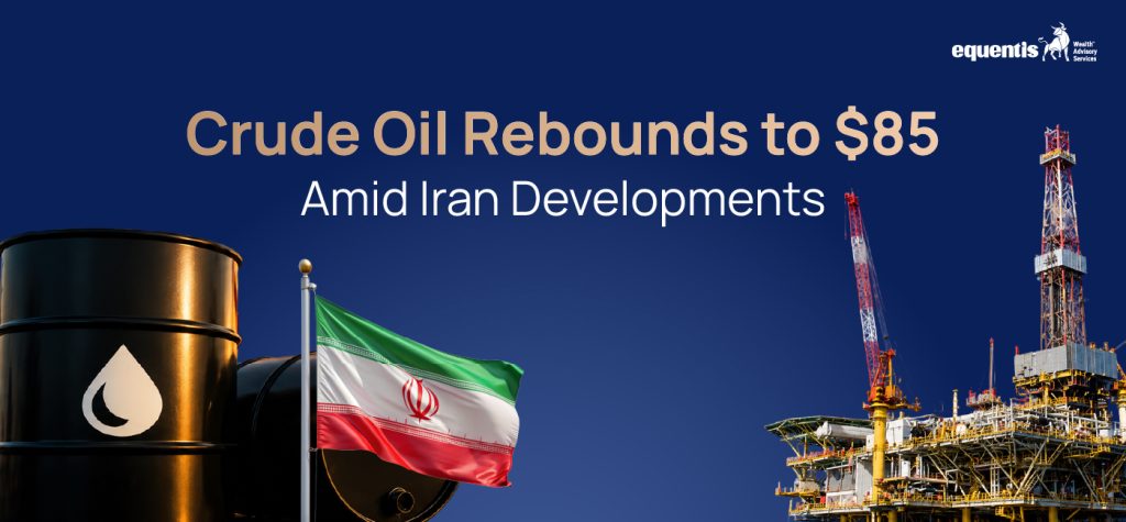 Crude Oil Rebounds to $85 Amid Iran Developments: What Rising Oil Prices Mean for Markets and Consumers