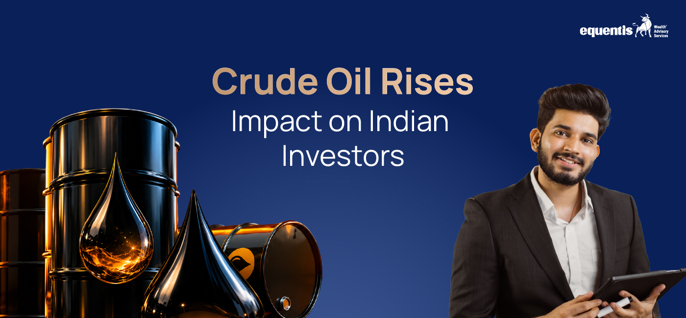 Crude Oil Rises: Impact on Indian Investors